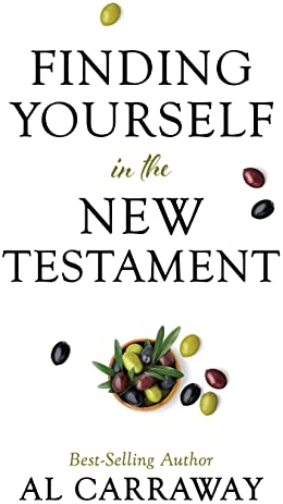 Finding Yourself in the New Testament (Spiritually Uplifting Books by Al Carraway)